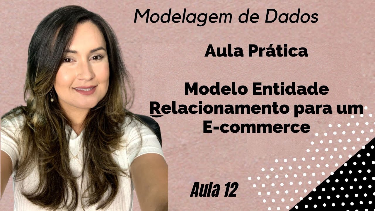 Modelagem de Dados: Criando um Diagrama Entidade Relacionamento - Aula 12 (Prática) - Completo