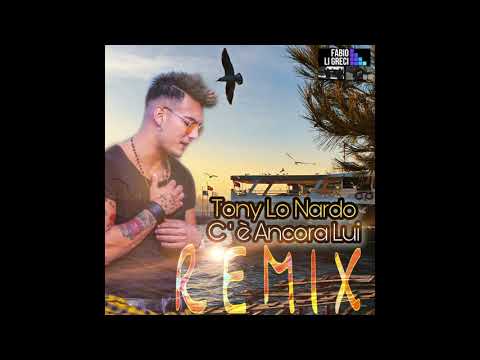 Tony Lo Nardo - C'è ancora lui Remix (2020 ufficiale)
