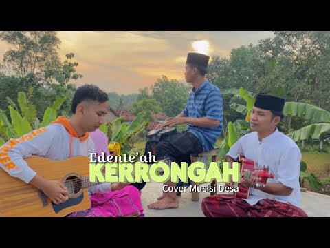 Edente'ah Kerrongah (Cover Musisi Desa)
