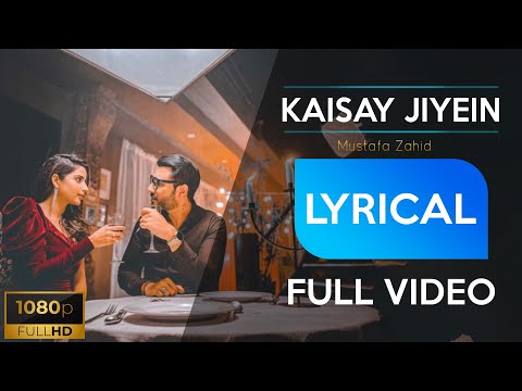 Kaisay Jiyein_Mustafa Zahid | Original Version Of Hum Jee Lenge (Lyrics) video
