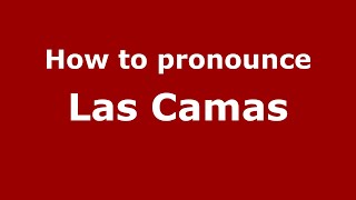 How to pronounce Las Camas