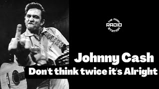 Johnny Cash - Don´t Think Twice Its Alright