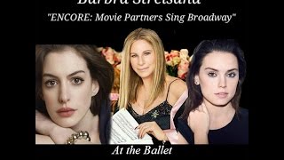 "AT THE BALLET" performance  Barbra Streisand with Anne Hathaway and Daisy Ridley