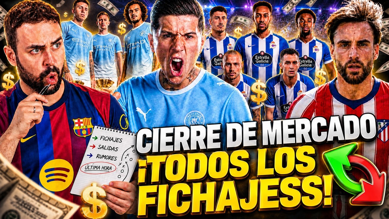 🚨¡CIERRE de MERCADO! TODOS los FICHAJES - BOMBAZOS, SORPRESAS y DECEPCIONES de ÚLTIMA HORA
