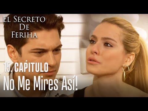 ¡No me mires así! - El Secreto De Feriha Capítulo 15
