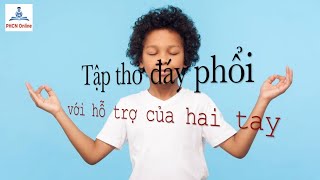 Thở đáy phổi với hỗ trợ của hai tay