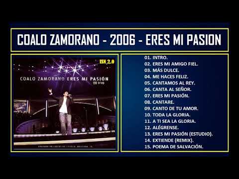 Coalo Zamorano - 2006 - Eres mi pasión
