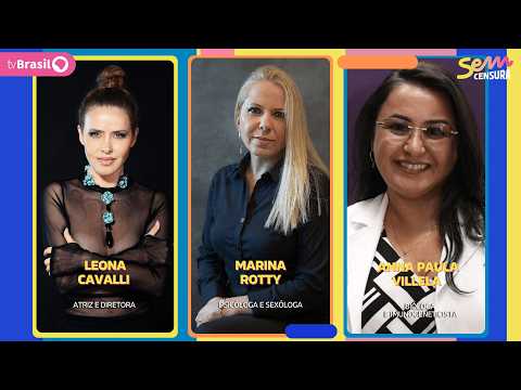 🔴 SEM CENSURA RECEBE LEONA CAVALLI, MARINA ROTTY E ANNA PAULA VILLELA