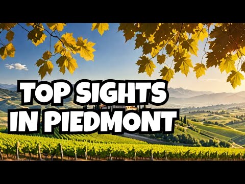 Top 10 Must See Attractions in Piedmont, Italy
