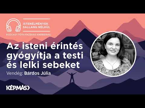 [Podcast] Istenélmények sallang nélkül 11. – Az isteni érintés gyógyítja a testi és lelki sebeket