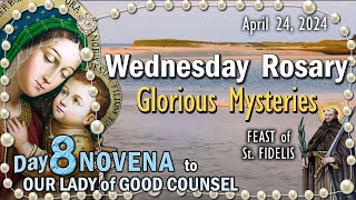 🌹Wednesday Rosary🌹FEAST of St. FIDELIS, DAY 8 NOVENA to OUR LADY of GOOD COUNSEL, Glorious Mysteries