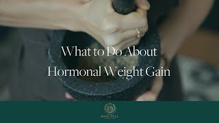 What to do about hormonal weight gain