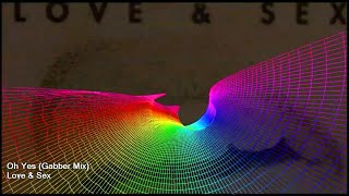 Love & Sex - Oh Yes (Gabber Mix)