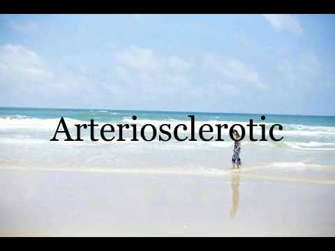 How To Pronounce Arteriosclerotic🌈🌈🌈🌈🌈🌈Pronunciation Of Arteriosclerotic