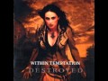 Within Temptation - Destroyed (Lyrics in Description)