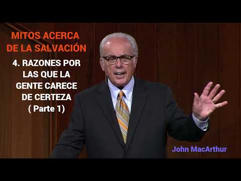 RAZONES POR LAS QUE LA GENTE CARECE DE CERTEZA  ( Parte 1 ) - John MacArthur