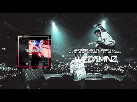 Calvin Harris, Rihanna vs. Julian Jordan - We Found Love vs. Oldskool (WeDamnz Mashup)