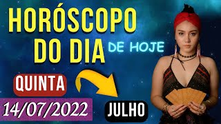 HORSCOPO DO DIA DE HOJE - QUINTA - 14 DE JULHO DE 2022 PREVISES PARA TODOS OS SIGNOS | 14/07/2022