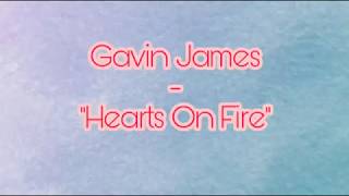 Gavin James - Hearts On Fire (Lyrics)