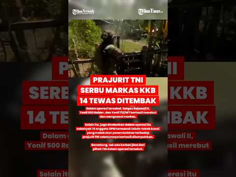 PECAH! MARKAS KKB DIKEPUNG DAN DISERBU PRAJURIT TNI, 14 KKB TEWAS DITEMBAK