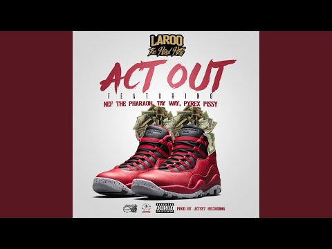 Act Out (feat. Nef The Pharaoh, Pyrex Pissy & Tay Way)