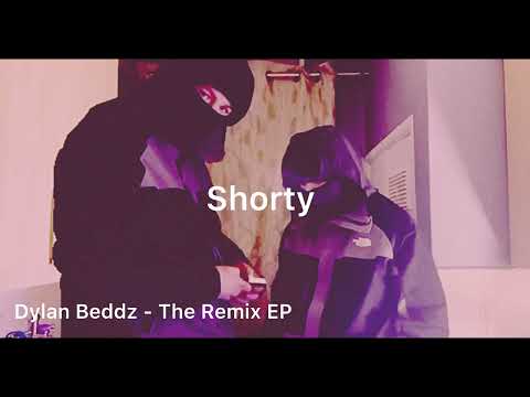 Dylan Beddz - Shorty (Audio) || The Remix EP