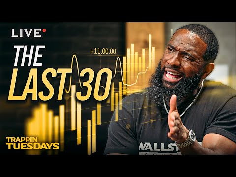 The Last 30! | Wallstreet Trapper (Episode 170) Trappin Tuesdays