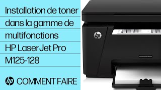 Installation du toner dans la gamme d’imprimantes multifonctions HP LaserJet Pro M125-128