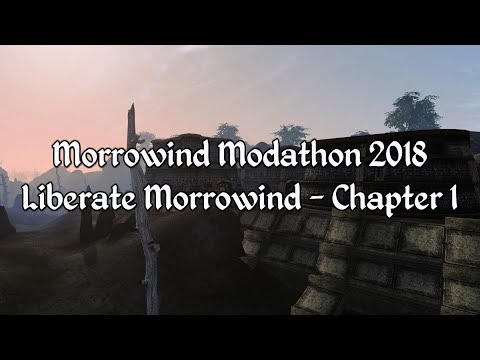 Morrowind Modathon 2018 - Liberate Morrowind Chapter 1
