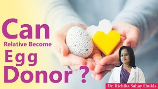 Egg Donation Rules in India | Can Relative Become Egg Donor?  - Dr Richika Sahay Shukla
