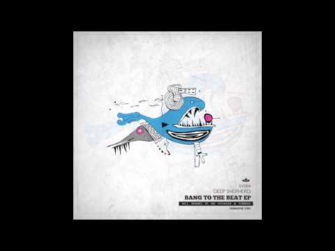 Deep Shepherd - Bang to the beat (Tim Voyager Remix)