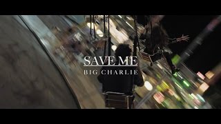 Big Charlie - Save Me