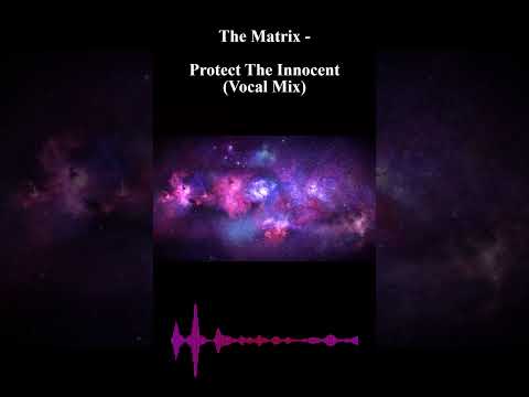 The Matrix - Protect The Innocent (Vocal Mix)
