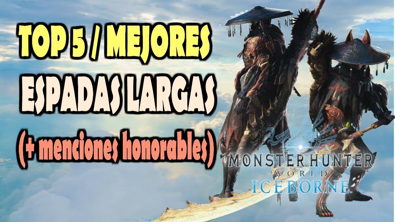 TOP 5 / MEJORES ESPADAS LARGAS + Menciones honorables - MHW Iceborne (Gameplay Español)