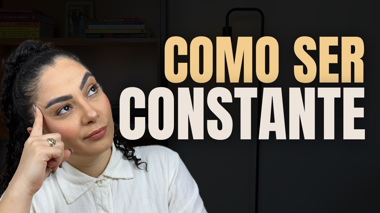 Como ser Constante nos seus Hábitos e Rotina | Dicas Práticas!