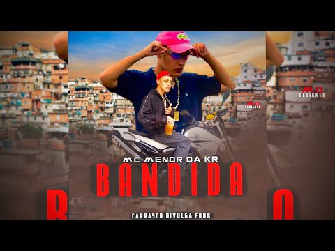 MC Menor da KR - Bandida (Lyric Oficial) DJ DaOoeste