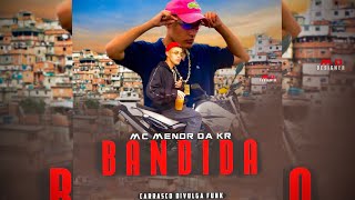 MC Menor da KR - Bandida (Lyric Oficial) DJ DaOoeste