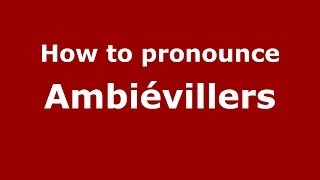 How to pronounce Ambiévillers