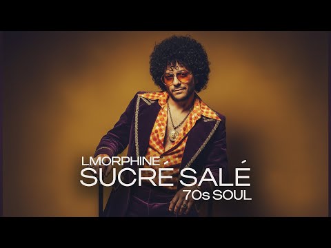 L’MORPHINE – Sucré Salé (1970s Soul Version) 🎷