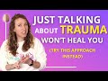 Talking About Trauma Won T Heal You