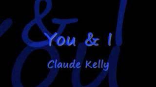 You &amp; I - claude kelly