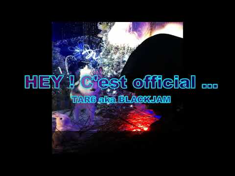 TAR6 aka BLACKJAM - HEY ! C'est official (Avant 1ère vidéo)