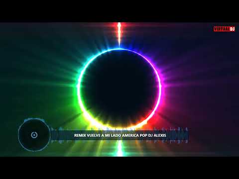 Remix Vuelve a Mi Lado América Pop Ft Dj Alexis Cajibio Cauca