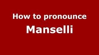 How to pronounce Manselli