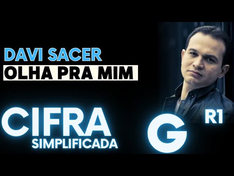 Olha Pra Mim - CIFRA SIMPLIFICADA - Davi Sacer (Toque no Altar)