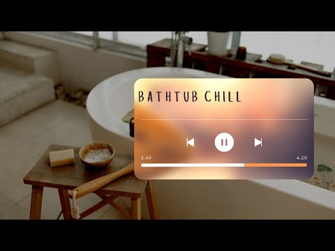 Bathtub Chill | Chillhop Music | Relaxing Music | Lofi Vibe