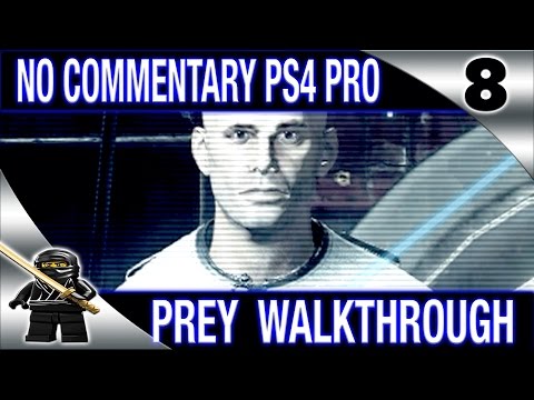 PREY Walkthrough No Commentary - Part 8 2017 PREY (PS4 Pro) - Aaron Ingram