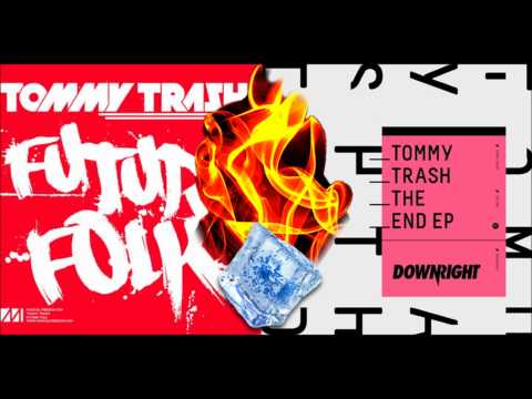 Tommy Trash - The End Of Future Folk (Platinium Mashup)