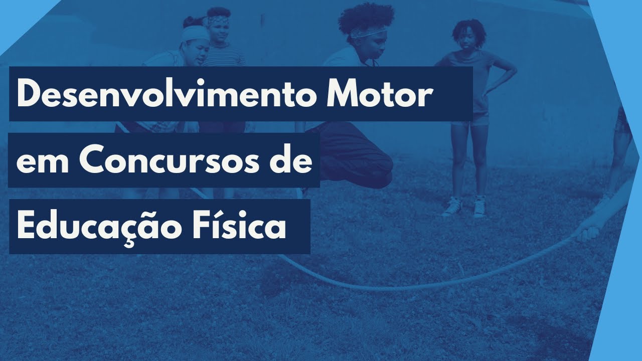 Desenvolvimento Motor em Concursos de Educação Física - Resolução de Questões