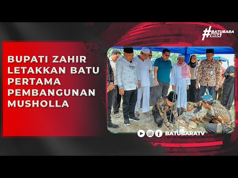 BUPATI ZAHIR LETAKKAN BATU PERTAMA PEMBANGUNAN MUSHOLLA